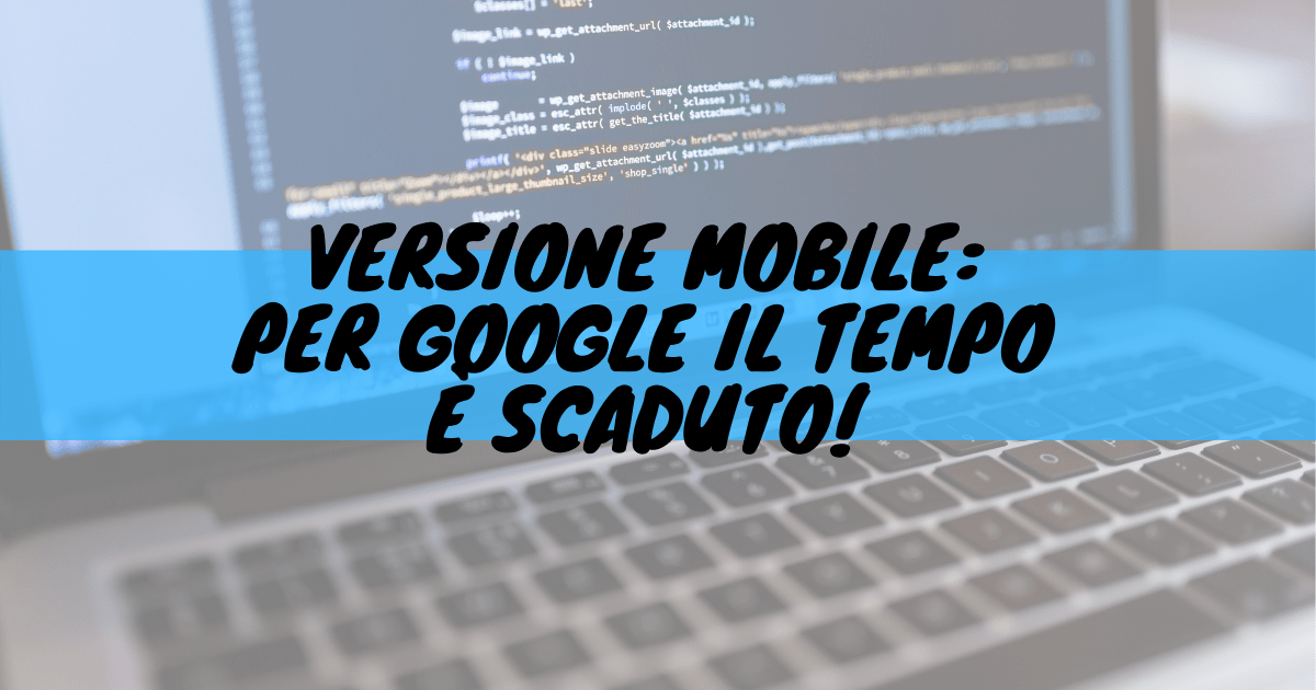 Versione mobile: per google il tempo è scaduto!