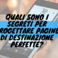 Quali sono i segreti per progettare pagine di destinazione perfette?