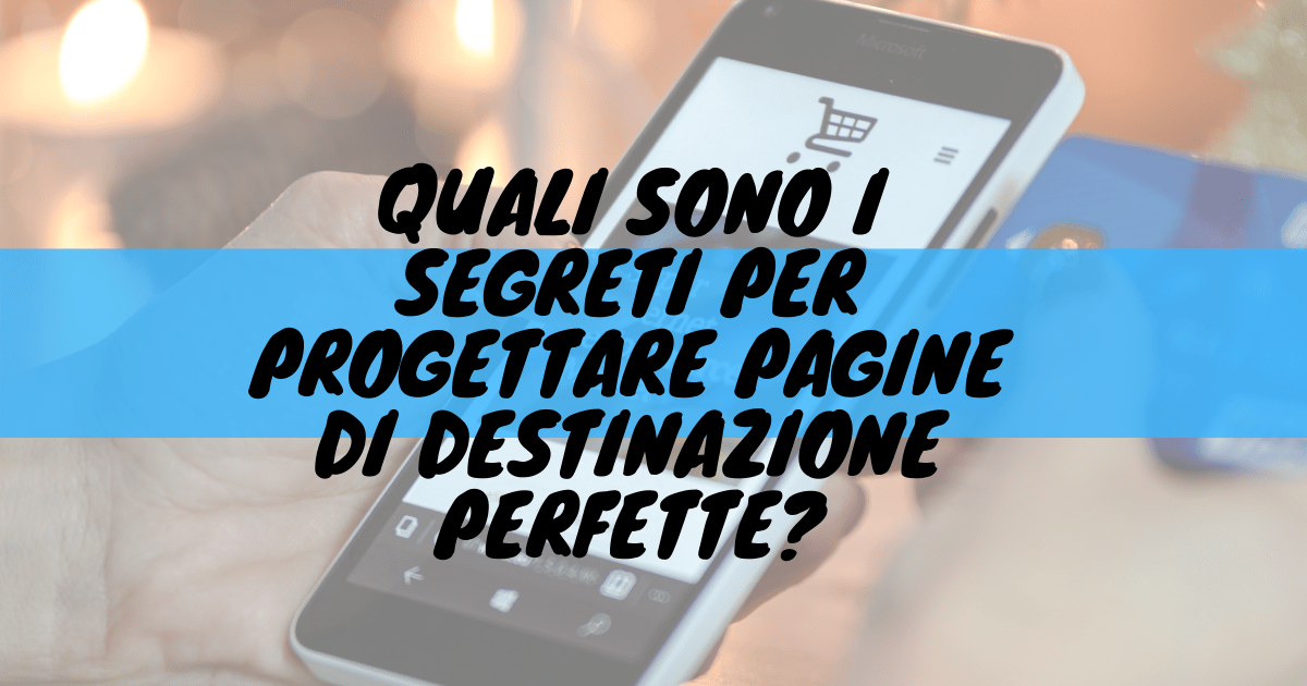 Quali sono i segreti per progettare pagine di destinazione perfette?