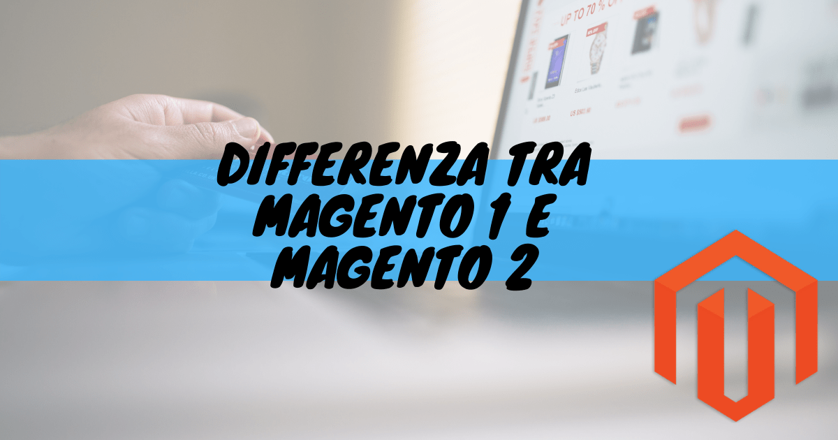 Differenza tra magento 1 e magento 2