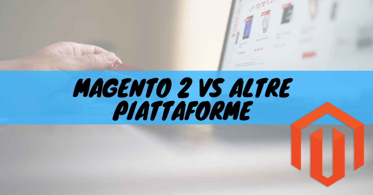 Magento 2 vs altre piattaforme