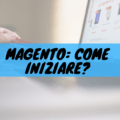 Magento: come iniziare?