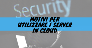Motivi per utilizzare i server in cloud