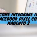 Come integrare il facebook pixel con magento 2