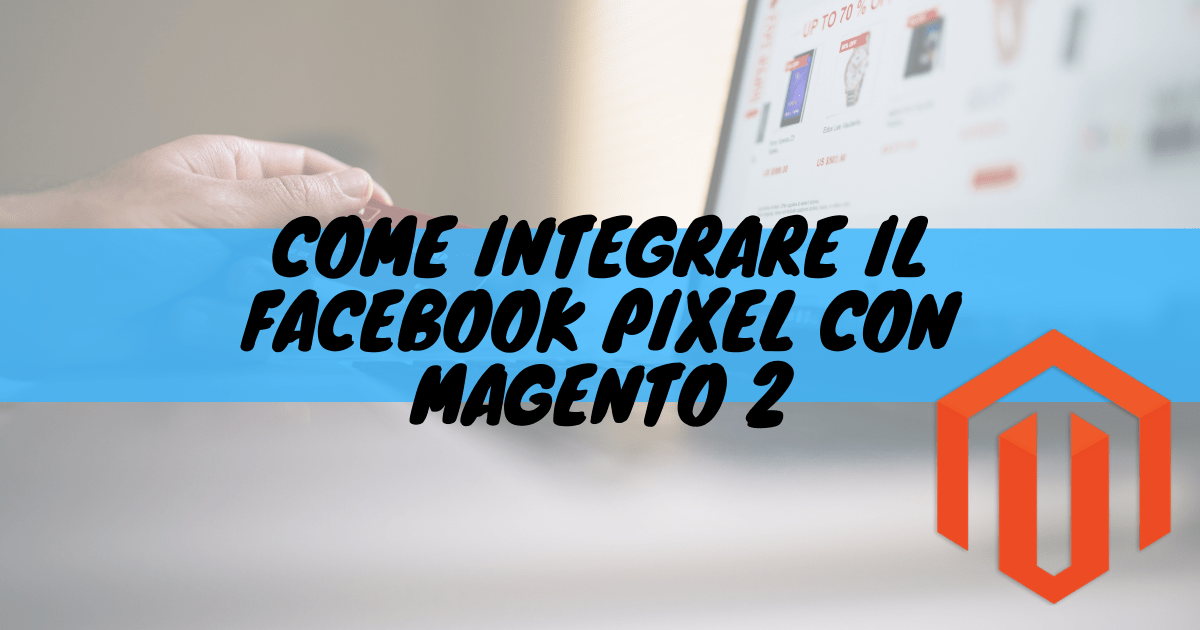 Come integrare il facebook pixel con magento 2