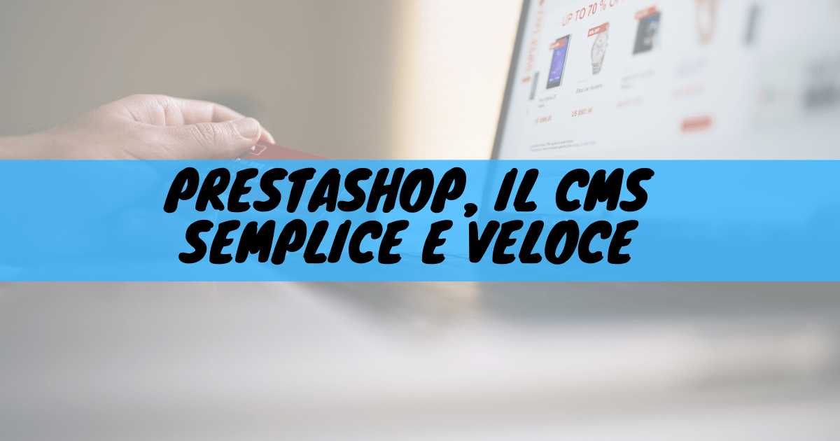 Prestashop, il cms semplice e veloce