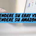 Vendere su ebay vs vendere su amazon