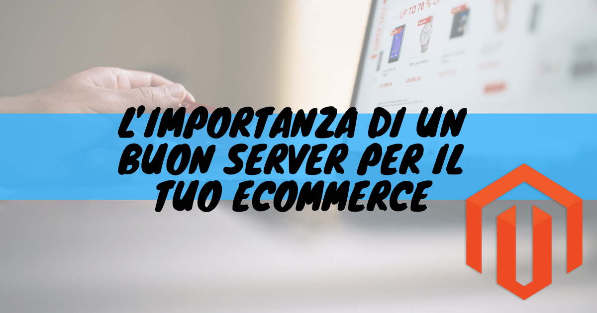 L'importanza di un buon server per il tuo ecommerce