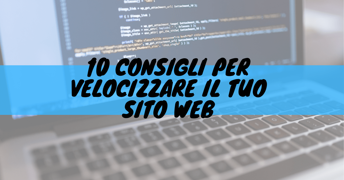 10 consigli per velocizzare il tuo sito web