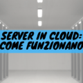 Server in cloud: come funzionano