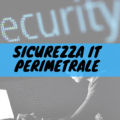 Sicurezza it perimetrale