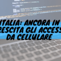 Italia: ancora in crescita gli accessi da cellulare