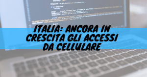 Italia: ancora in crescita gli accessi da cellulare