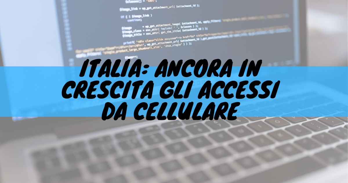 Italia: ancora in crescita gli accessi da cellulare