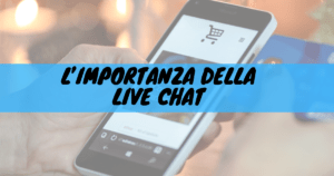 L'importanza della live chat