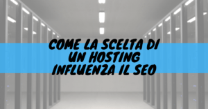 Come la scelta di un hosting influenza la seo