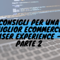 Consigli per una miglior ecommerce user experience - parte 2