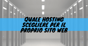 Quale hosting scegliere per il proprio sito web