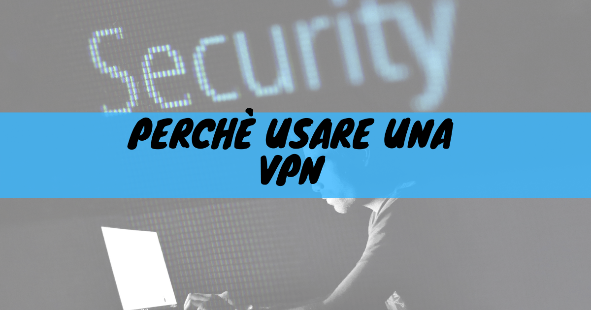 Perché usare una vpn