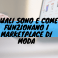 Quali sono e come funzionano i marketplace di moda