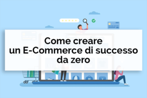 Come creare un ecommerce di successo da zero - Net Informatica