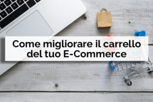 Come migliorare il carrello del tuo ecommerce - Net Informatica