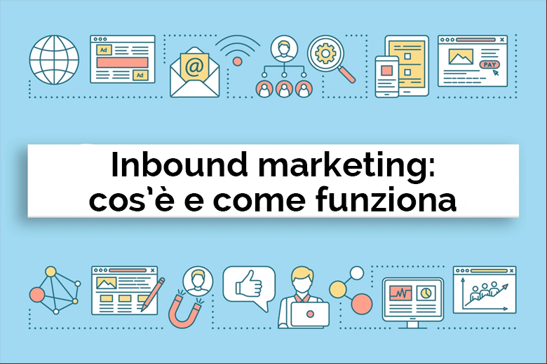 Inbound marketing, cos'è e come funziona - Net Informatica