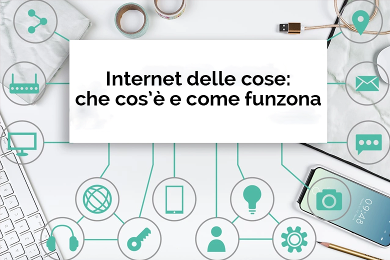 Internet delle cose, che cos'è e come funziona - Net Informatica