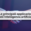 Le principali applicazioni dell'intelligenza artificiale - Net Informatica