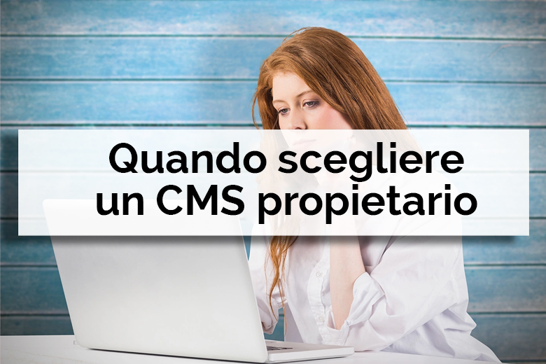 Quando scegliere un cms proprietario - Net Informatica