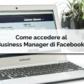 Come accedere al Business Manager di Facebook