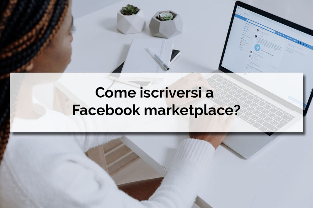 Come iscriversi a Facebook marketplace