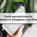 Come sponsorizzare le Stories su Instagram e sul Feed