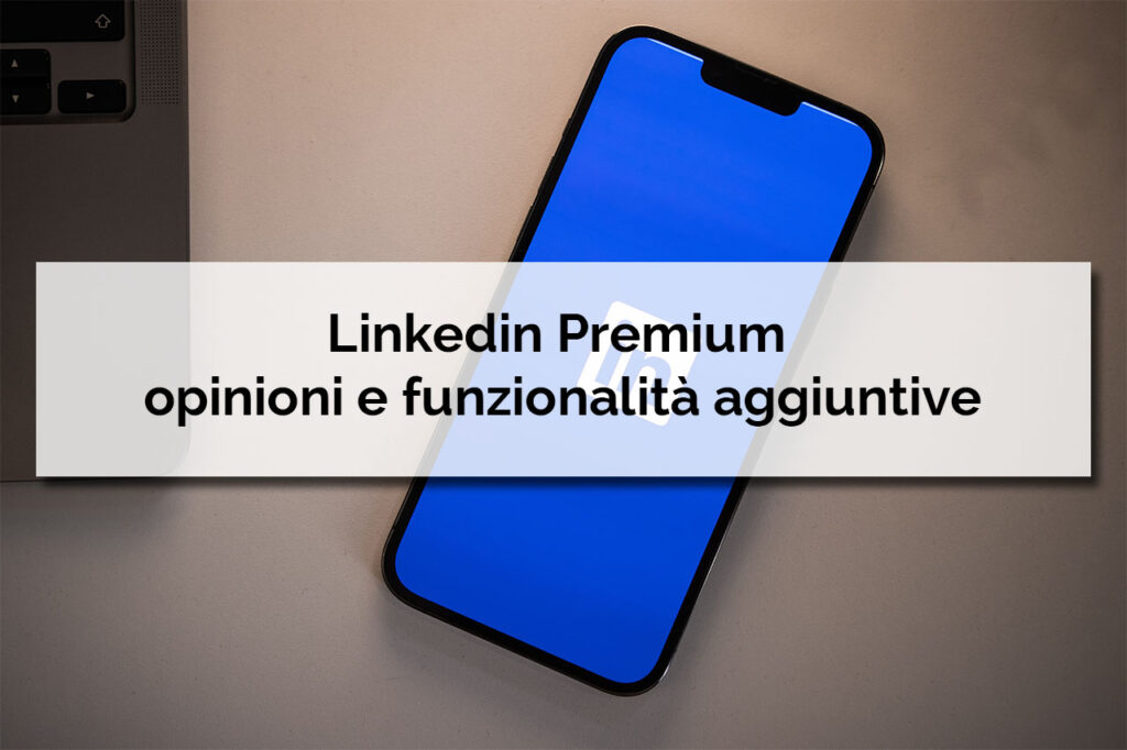 Linkedin Premium opinioni e funzionalità aggiuntive