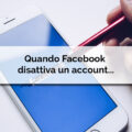 Quando Facebook disattiva un account