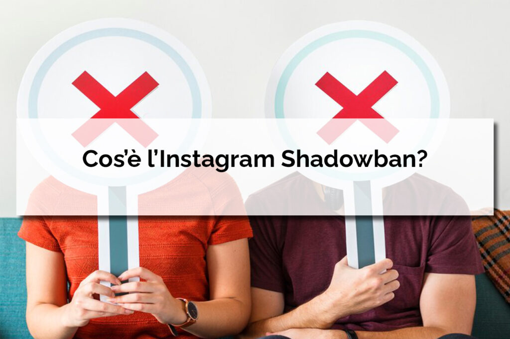 Cos’è l’Instagram Shadowban?